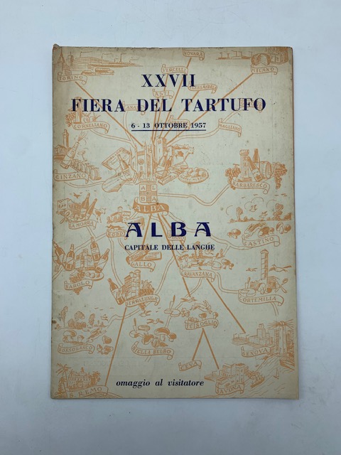 XXVII Fiera del Tartufo, 6-13 ottobre 1957. Alba, capitale delle Langhe